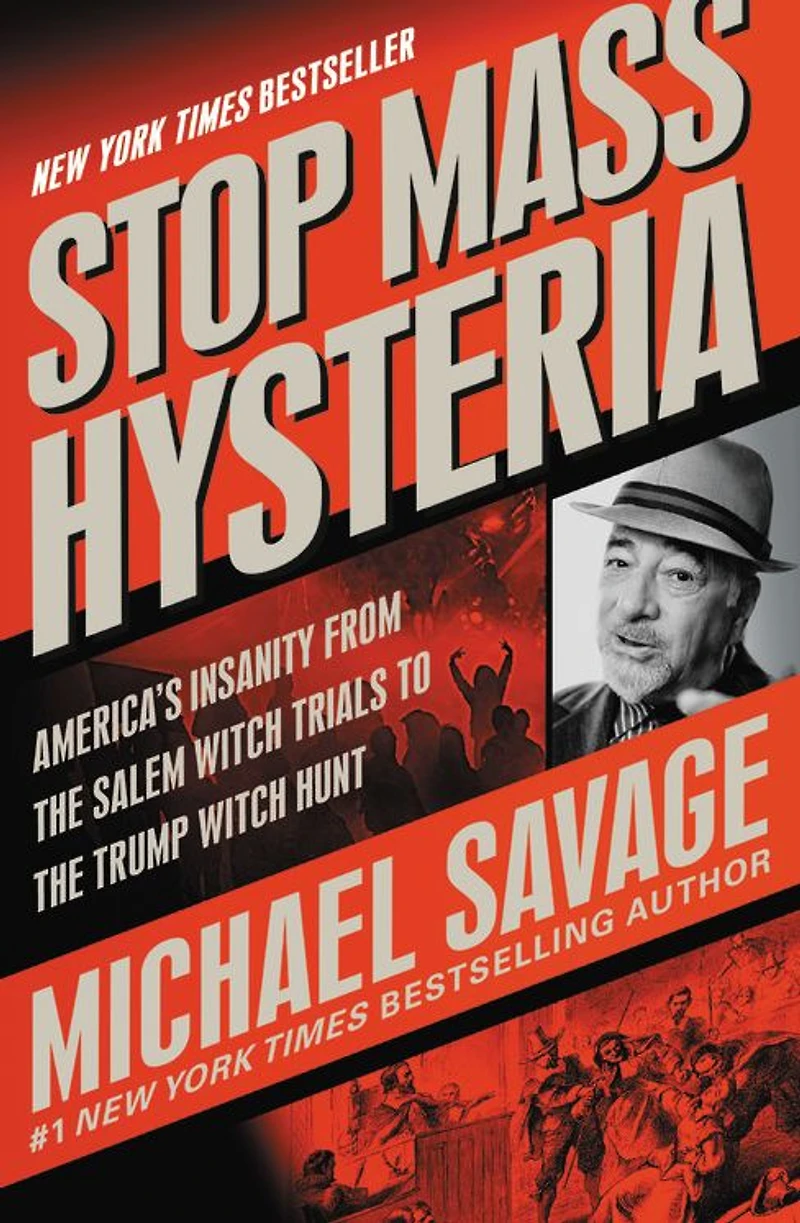 Stop Mass Hysteria: America's Insanity from the Salem Witch Trials to Trump Hunt