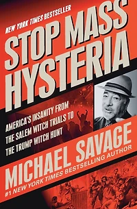 Stop Mass Hysteria: America's Insanity from the Salem Witch Trials to Trump Hunt