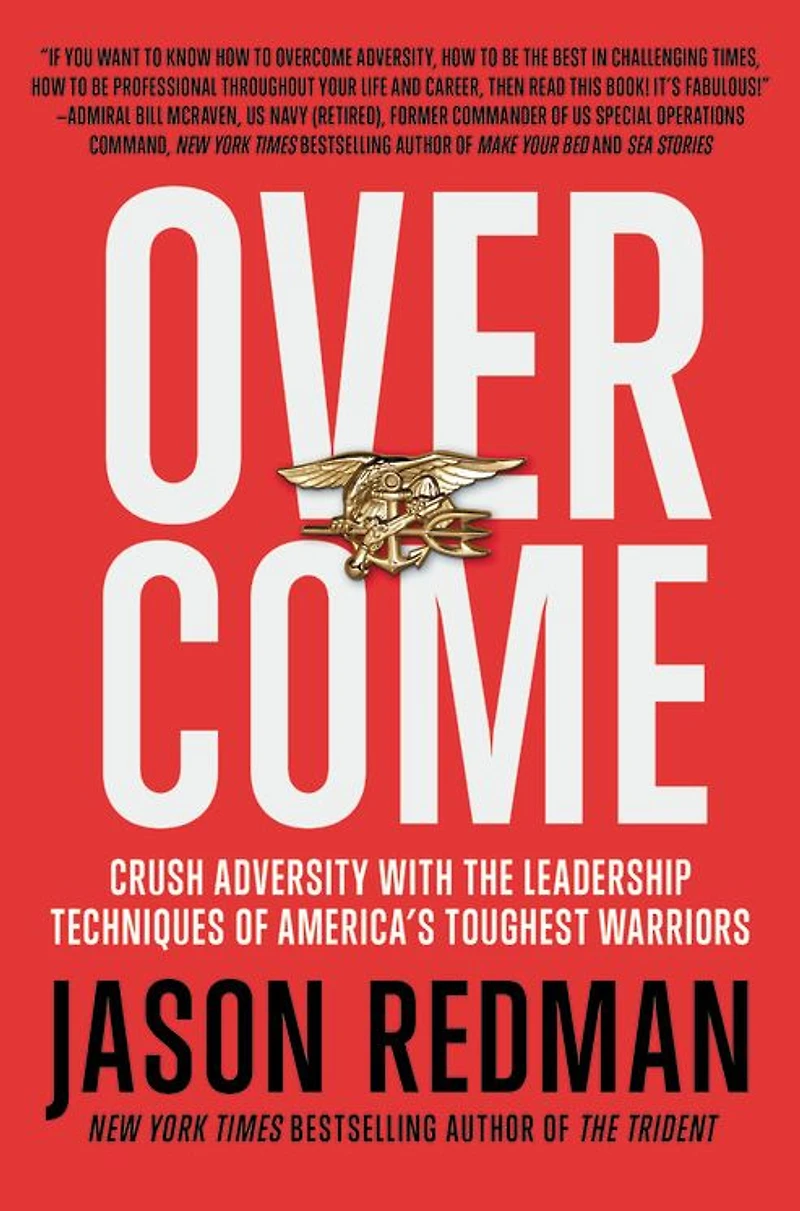 Overcome: Crush Adversity with the Leadership Techniques of America's Toughest Warriors