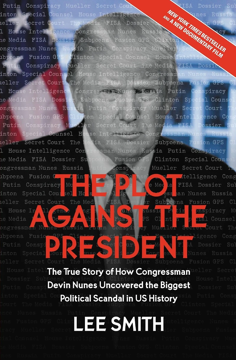 the Plot Against President: True Story of How Congressman Devin Nunes Uncovered Biggest Political Scandal U.S. History