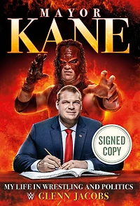Mayor Kane: My Life Wrestling and Politics