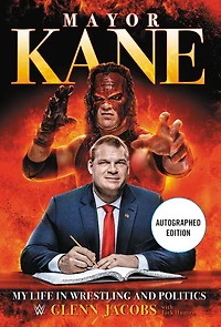 Mayor Kane: My Life Wrestling and Politics