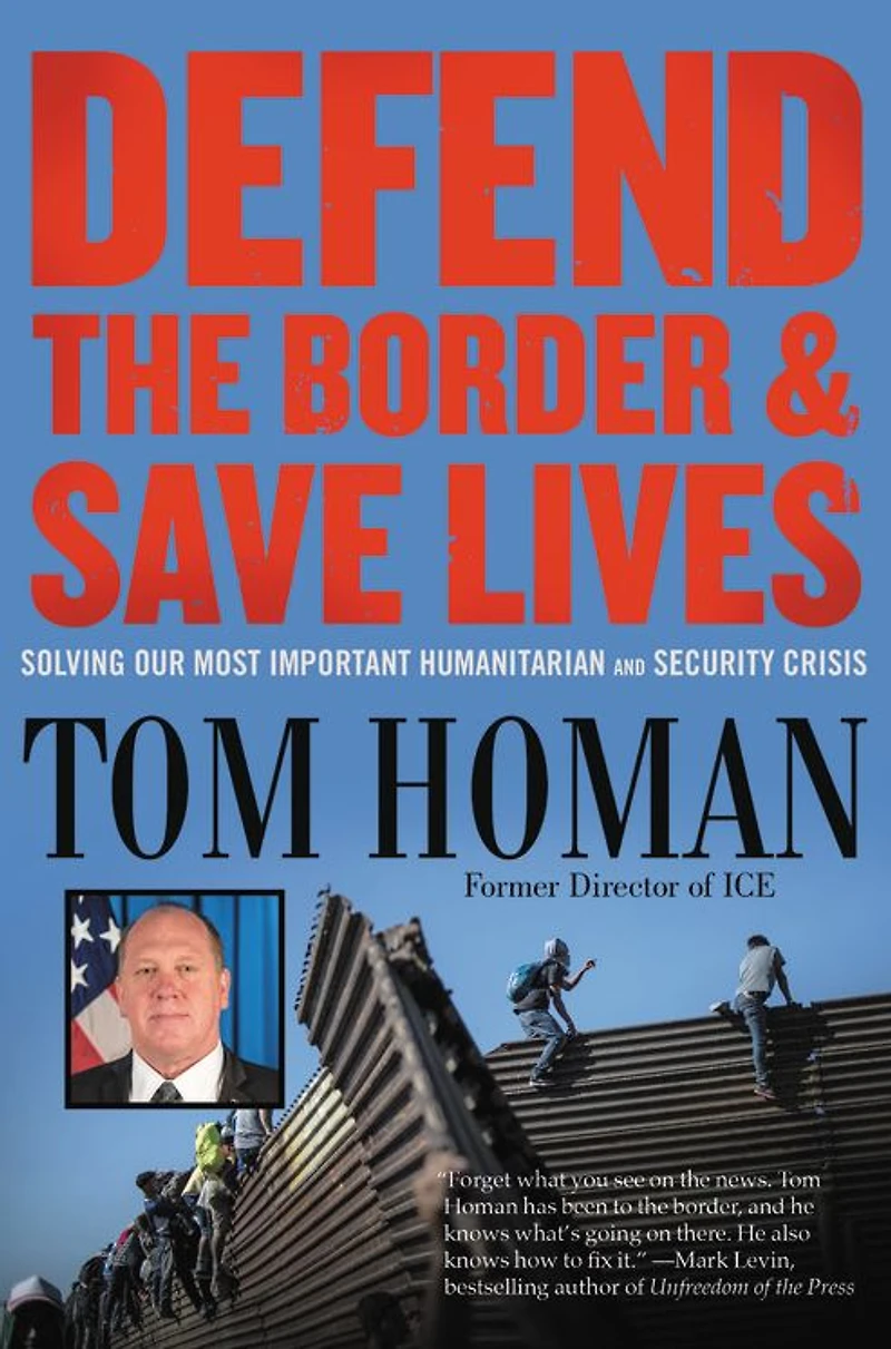 Defend the Border and Save Lives: Solving Our Most Important Humanitarian Security Crisis