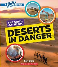 Deserts Danger (A True Book: The Earth at Risk)