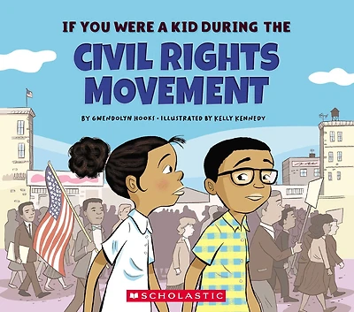 If You Were a Kid During the Civil Rights Movement (If Kid)
