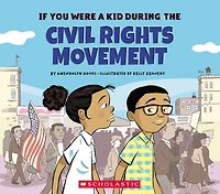 If You Were a Kid During the Civil Rights Movement (If Kid)