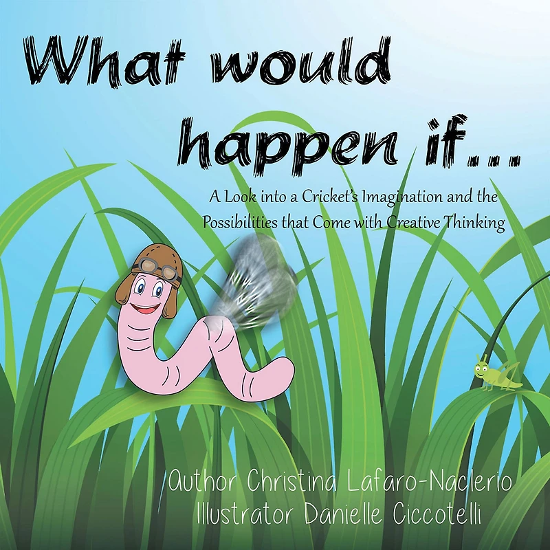 "What Would Happen If . . .": A Look into a Cricket'S Imagination and the Possibilities That Come with Creative Thinking