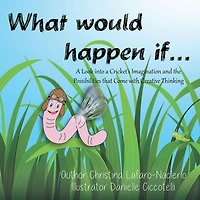 "What Would Happen If . . .": A Look into a Cricket'S Imagination and the Possibilities That Come with Creative Thinking