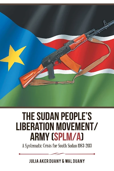 The Sudan People's Liberation Movement/Army (Splm/A): A Systematic Crisis for South Sudan 1983-2013