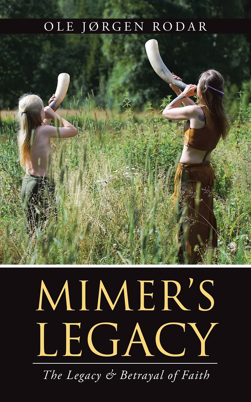 Mimer'S Legacy: The Legacy & Betrayal of Faith
