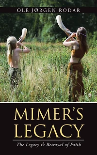 Mimer'S Legacy: The Legacy & Betrayal of Faith