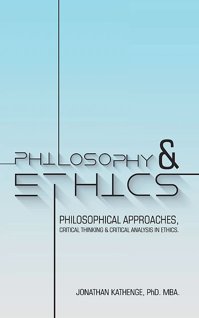 Philosophy & Ethics: Philosophical Approaches, Critical Thinking & Critical Analysis in Ethics.