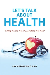 Let'S Talk About Health: "Adding Years to Your Life, and Life to Your Years"