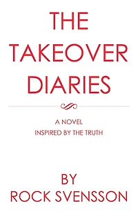 The Takeover Diaries: A Novel Inspired by the Truth