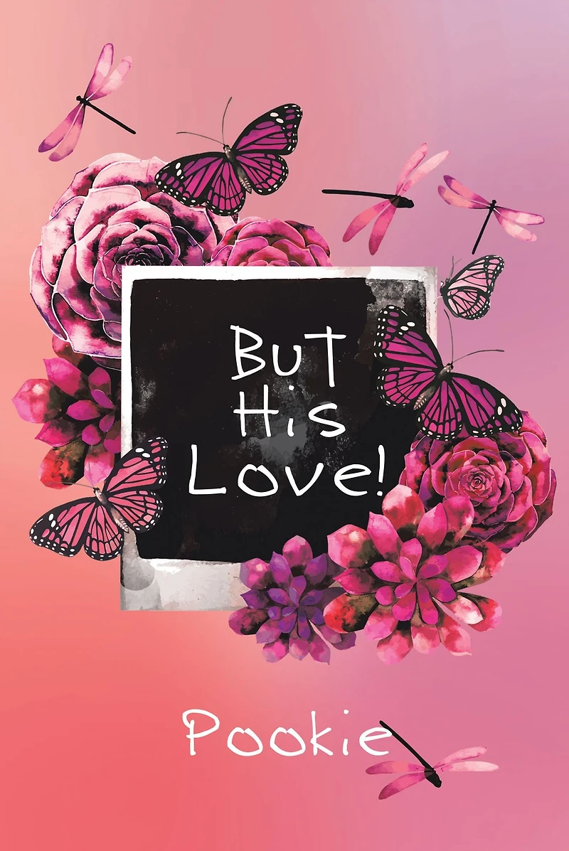 But His Love!