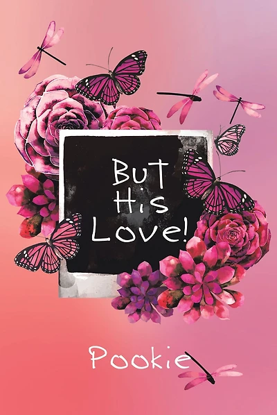 But His Love!
