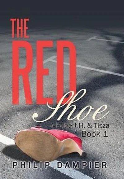 The Red Shoe: A Robert H. & Tisza Book 1
