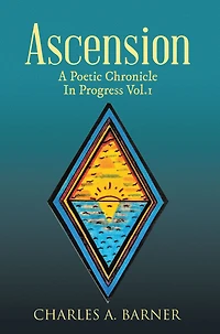 Ascension: A Poetic Chronicle in Progress Vol. 1