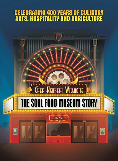 The Soul Food Museum Story: Celebrating 400 Years of Culinary Arts Hospitality and Agriculture