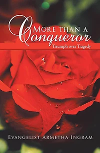 More Than a Conqueror: Triumph over Tragedy