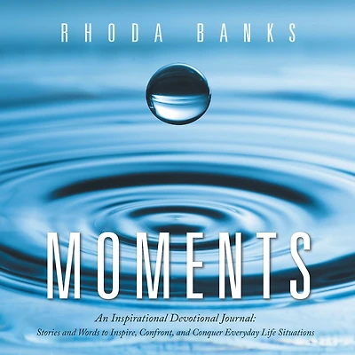 Moments: An Inspirational Devotional Journal: Stories and Words to Inspire, Confront, and Conquer Everyday Life Situation