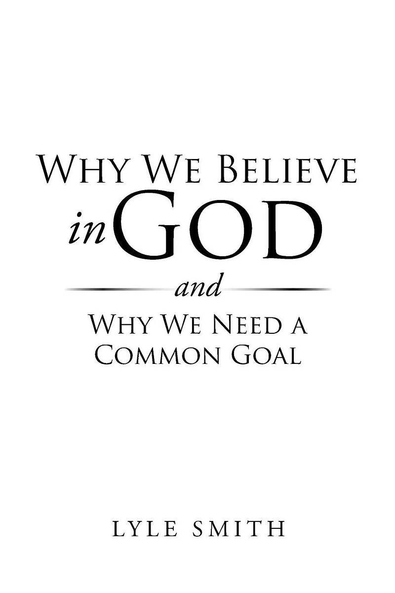 Why We Believe God and Need a Common Goal
