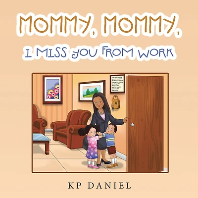 Mommy, Mommy, I Miss You from Work