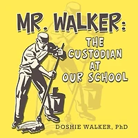 Mr. Walker: the Custodian at Our School