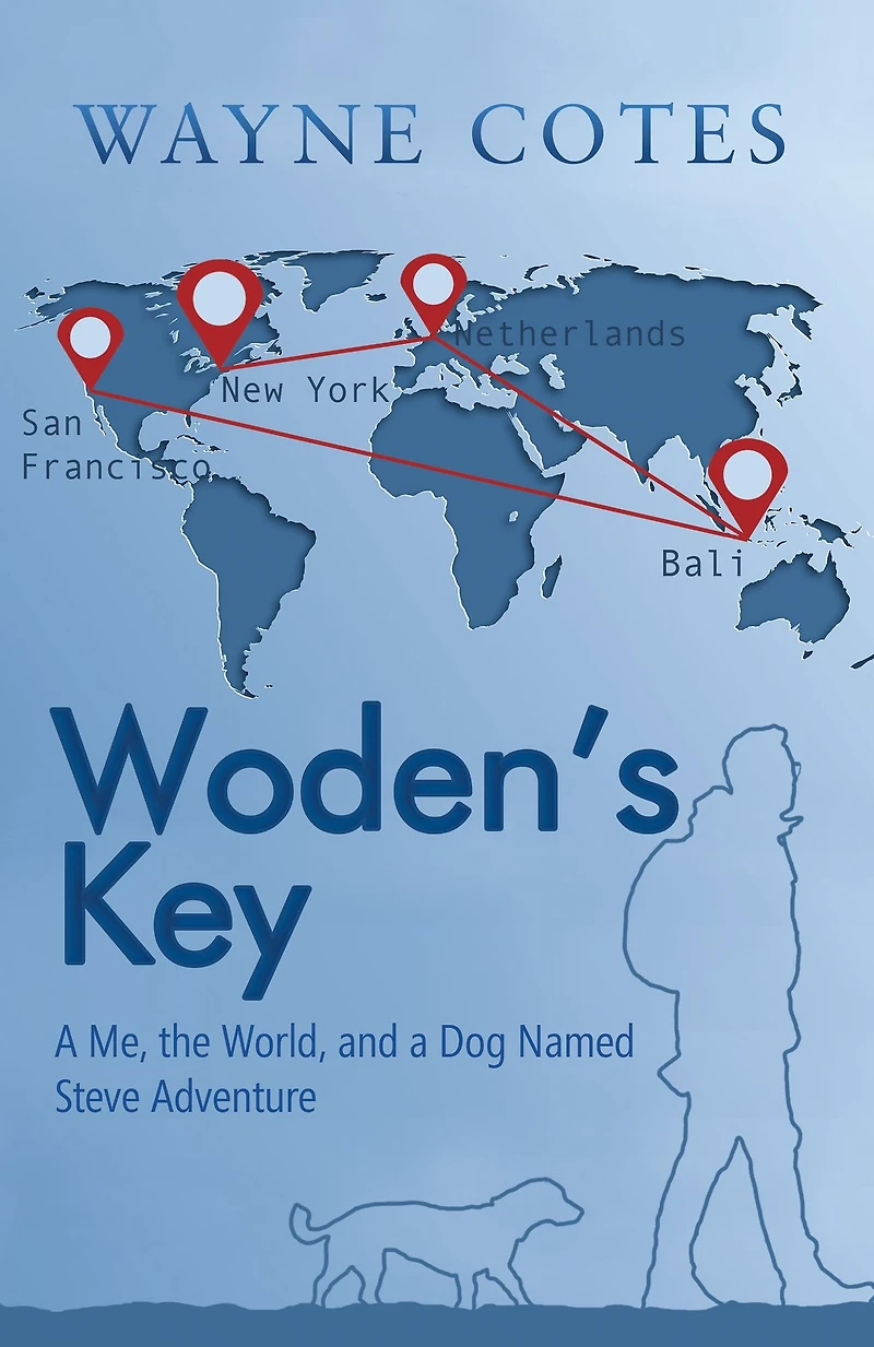 Woden'S Key: a Me, the World, and Dog Named Steve Adventure