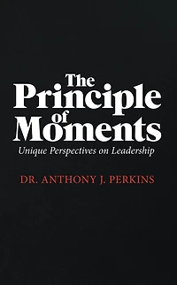 The Principle of Moments: Unique Perspectives on Leadership
