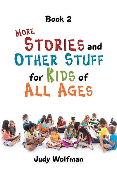 More Stories and Other Stuff for Kids of All Ages: Book 2