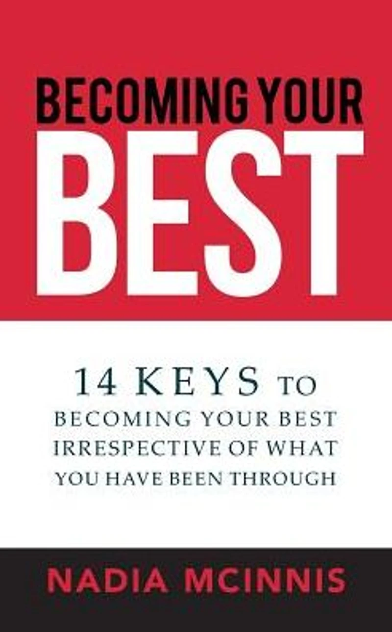 Becoming Your Best: 14 Keys to Best Irrespective of What You Have Been Through