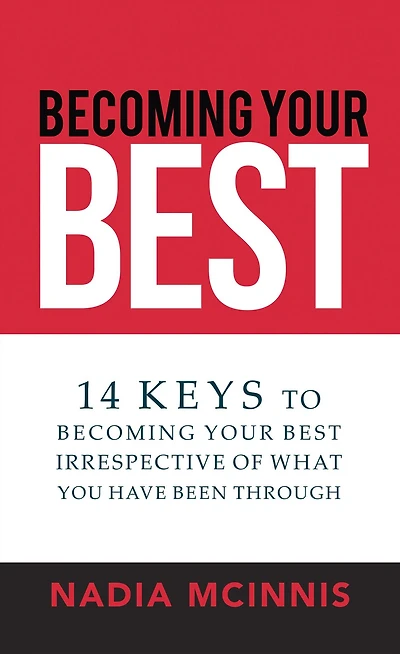 Becoming Your Best: 14 Keys to Best Irrespective of What You Have Been Through