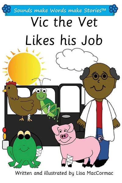 Vic the Vet Likes his Job: Sounds make Words make Stories, Plus Level, Series 1, Book 6