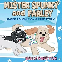 Mister Spunky and Farley: (Based Roughly On A True Story)