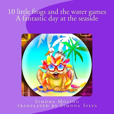 10 little frogs and the water games A fantastic day at the seaside