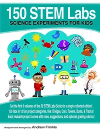 150 STEM Labs: Science Experiments for Kids