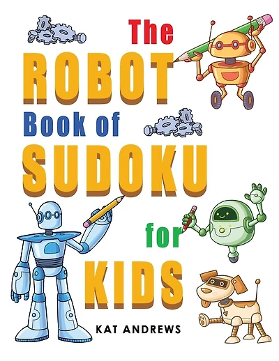 The Robot Book of SUDOKU for Kids: 180 Easy Puzzles