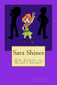 Sara Shines: Sequel to "Blake's Secret"