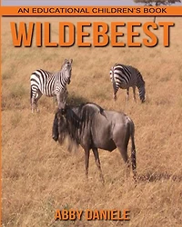 Wildebeest! An Educational Children's Book about Wildebeest with Fun Facts & Photos