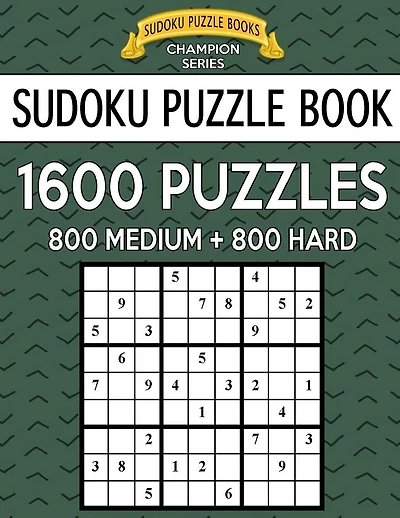 Sudoku Puzzle Book, 1,600 Puzzles, 800 MEDIUM and 800 HARD: Improve Your Game With This Two Level BARGAIN SIZE Book