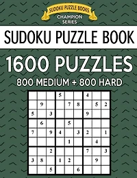 Sudoku Puzzle Book, 1,600 Puzzles, 800 MEDIUM and 800 HARD: Improve Your Game With This Two Level BARGAIN SIZE Book