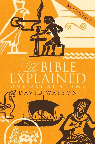 The Bible Explained One Day at a Time: Basic Edition