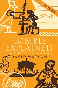 The Bible Explained One Day at a Time: Basic Edition