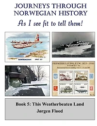 Journeys Through Norwegian History - Book 5: This Weatherbeaten Land