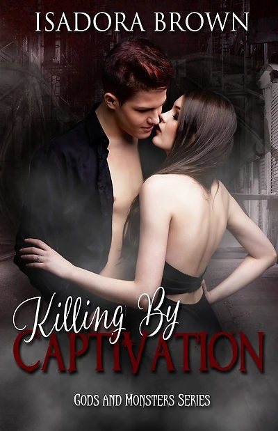 Killing by Captivation: A Gods & Monsters Prequel