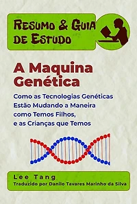 Resumo & Guia De Estudo - A Maquina Genética