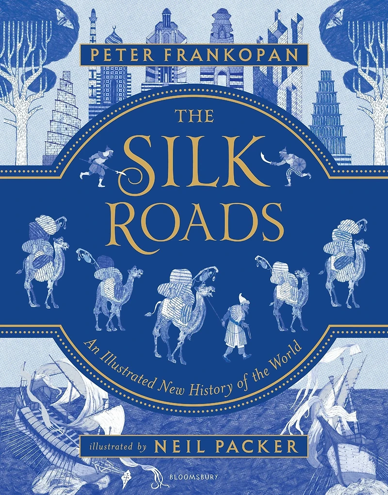 the Silk Roads: An Illustrated New History of World