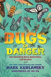 Bugs Danger: Our Vanishing Bees, Butterflies, and Beetles