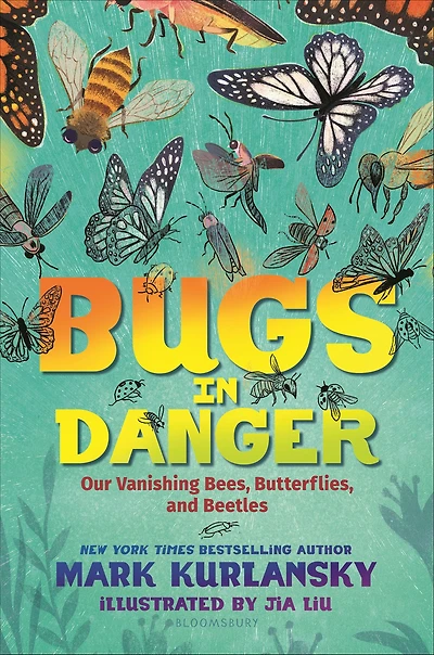 Bugs Danger: Our Vanishing Bees, Butterflies, and Beetles